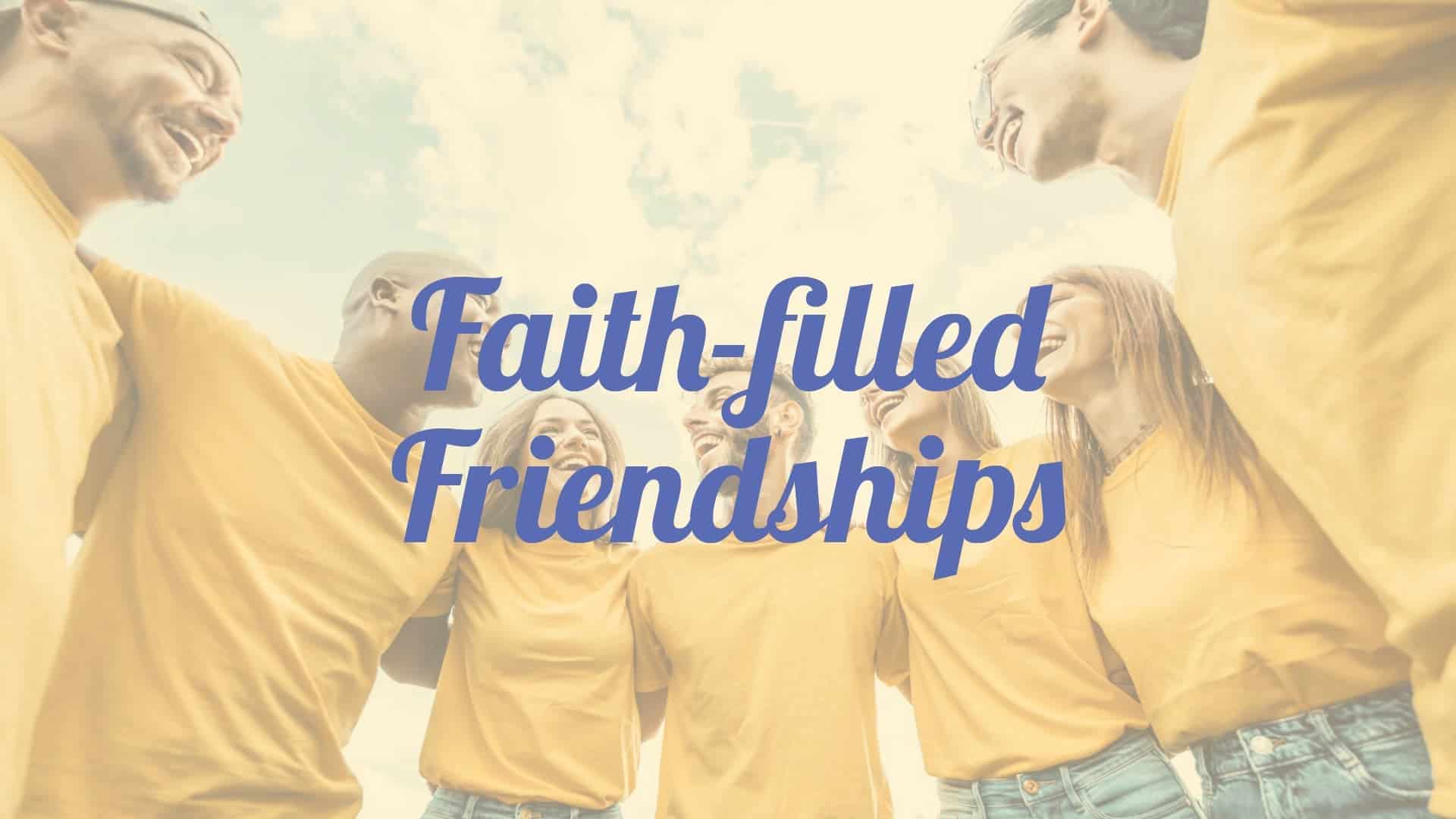 Faith-Filled Friendships